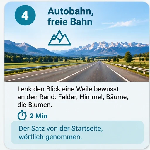Übungskarte 4: Autobahn, freie Bahn. Nimm die Landschaft am Rand deiner normalen Verkehrsbeobachtung wahr, ohne den Blick von der Fahraufgabe zu nehmen.
